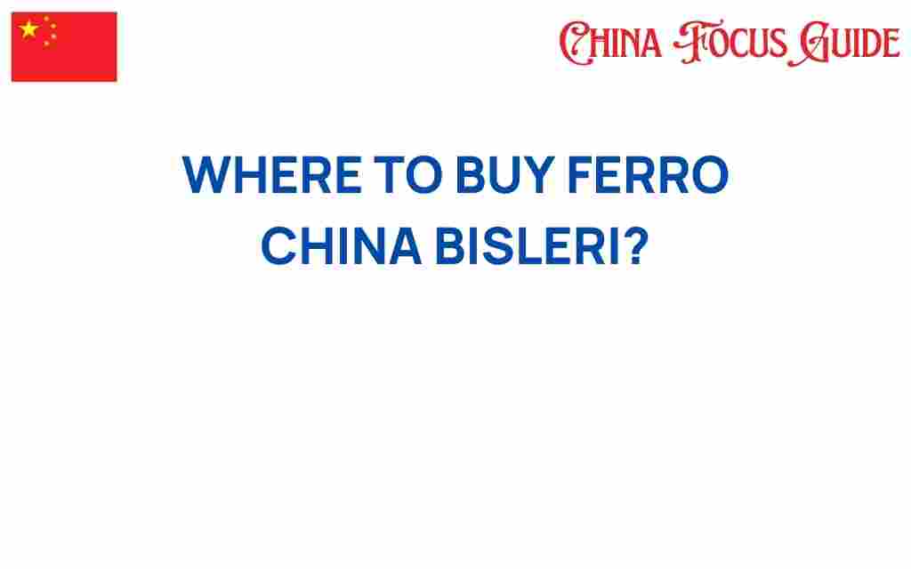 where-to-buy-ferro-china-bisleri