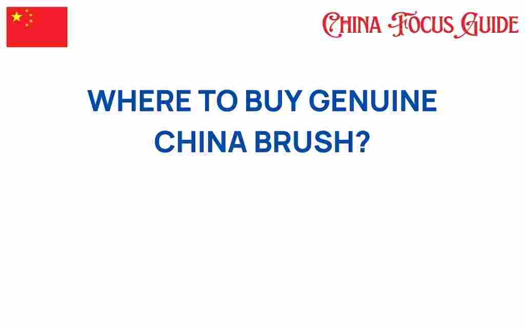 where-to-buy-genuine-china-brush