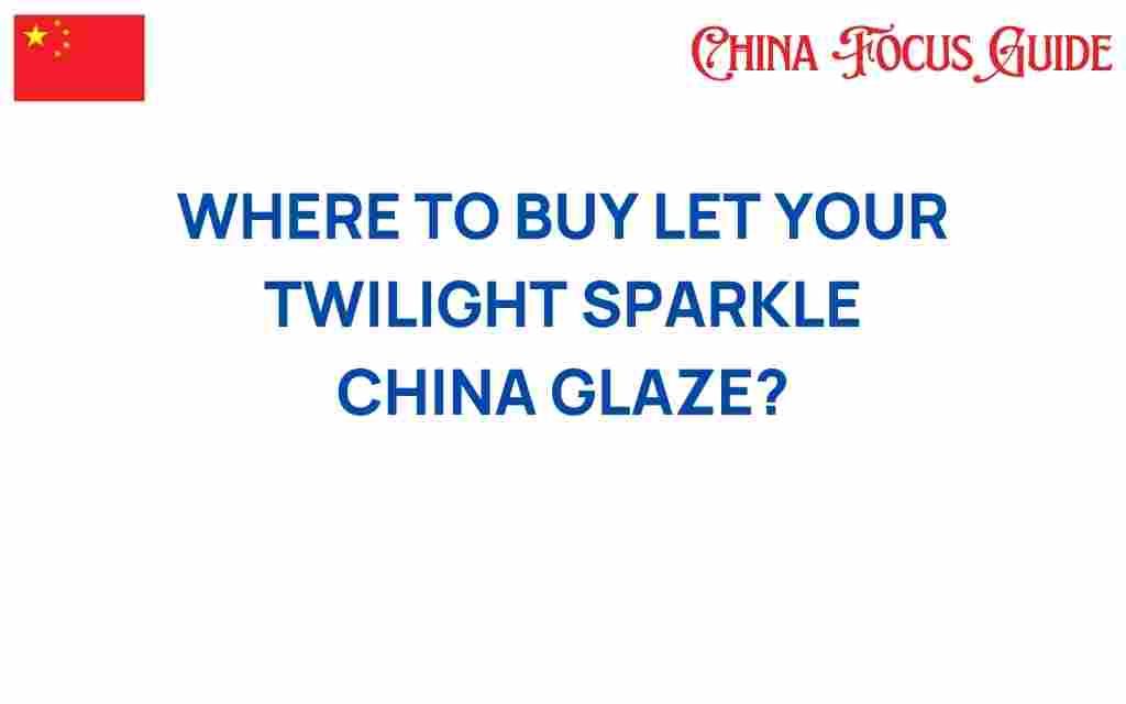 uncover-where-to-buy-let-your-twilight-sparkle-china-glaze