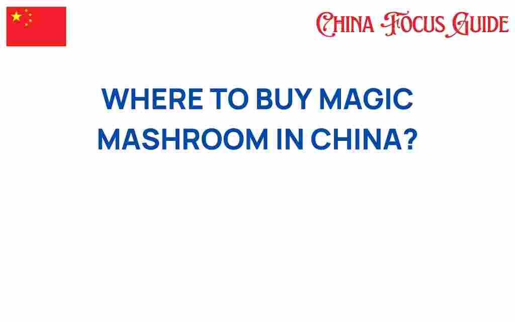 where-to-buy-magic-mushrooms-in-china