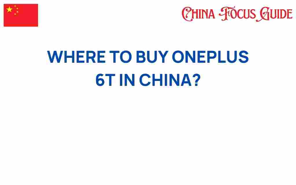 buy-oneplus-6t-in-china