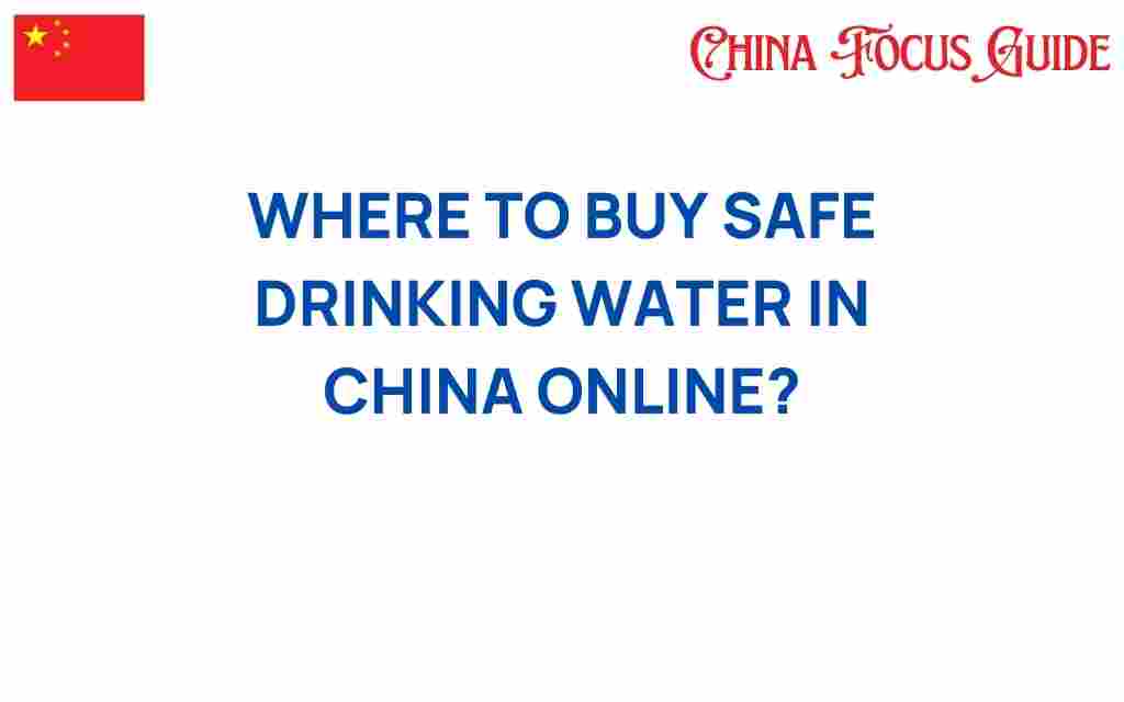 where-to-buy-safe-drinking-water-online-in-china