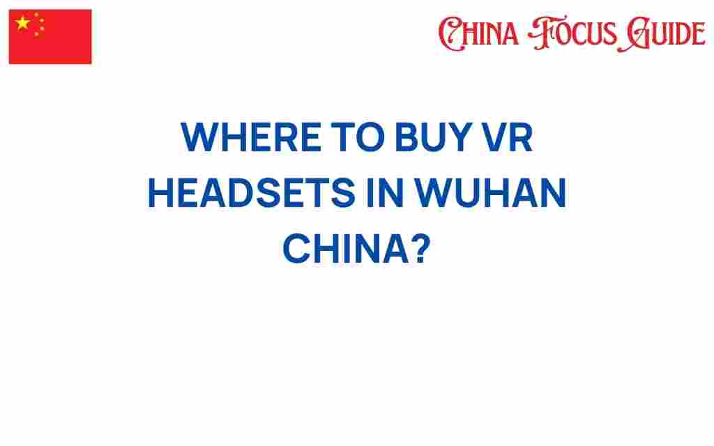 where-to-buy-vr-headsets-wuhan