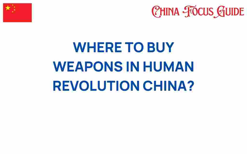where-to-buy-weapons-in-human-revolution-china