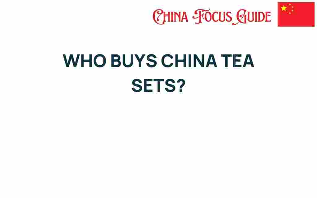 who-buys-china-tea-sets