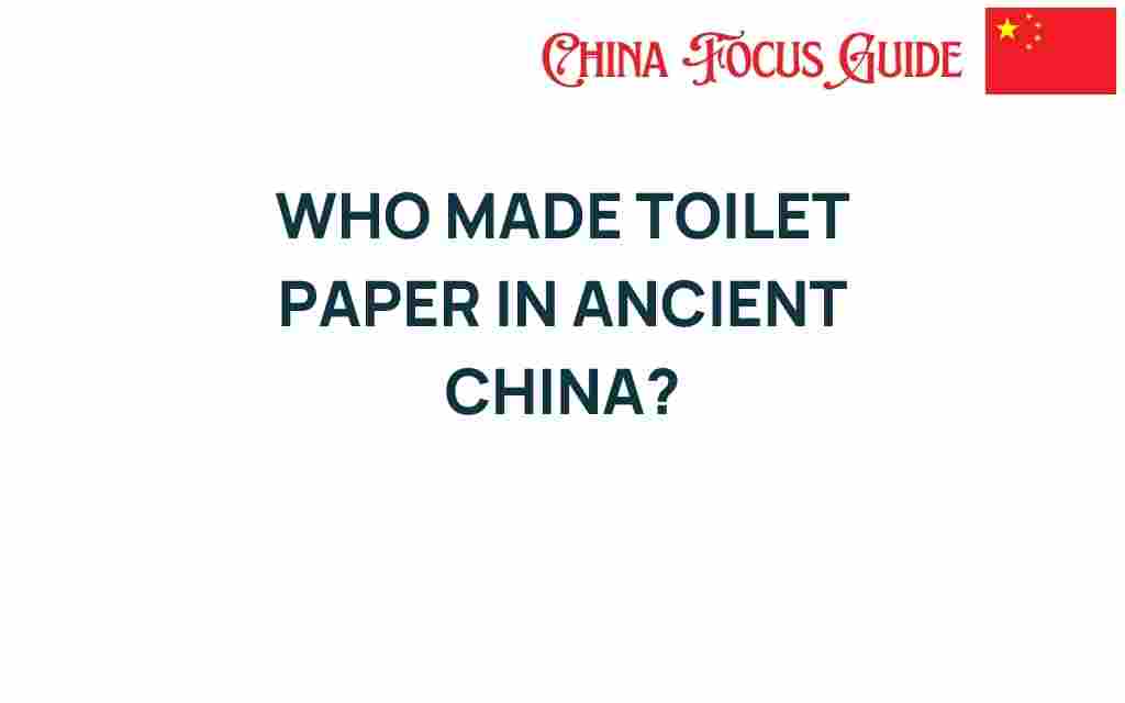 who-made-toilet-paper-ancient-china