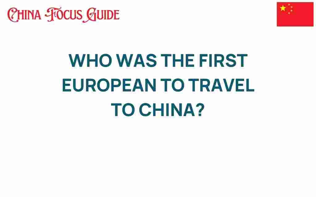 first-european-to-travel-to-china